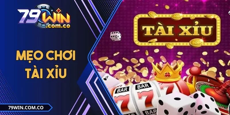 Mẹo Chơi Tài Xỉu Dễ Hiểu Dễ Áp Dụng Dễ Mang Tiền Về