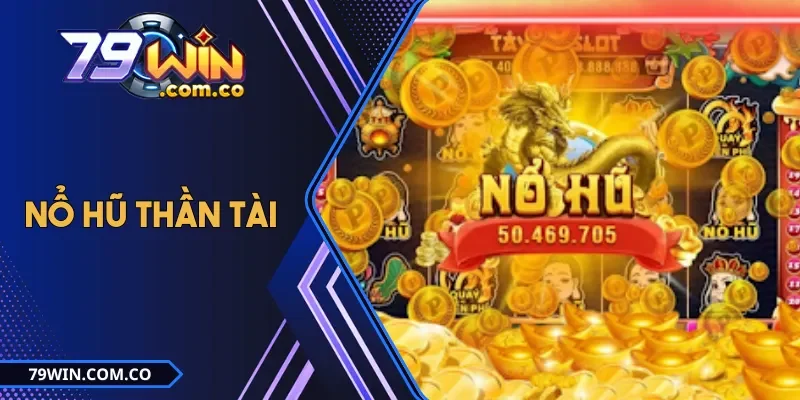 Nổ Hũ Thần Tài - Trò Chơi Săn Vàng Khổng May Mắn Mỗi Ngày